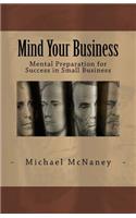 Mind Your Business: Mental Preparation for Success in Small Business