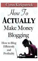 How to Actually Make Money Blogging