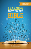 Learning to Study the Bible Leader Guide for Tweens
