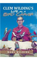 Clem Wilding's Life as a Bird Carver: (English)