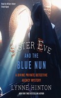 Sister Eve and the Blue Nun: A Divine Private Detective Agency Mystery