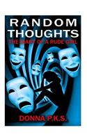 Random Thoughts the Diary of a Rude Girl: (English)