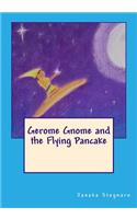 Gerome Gnome and the Flying Pancake