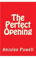 The Perfect Opening