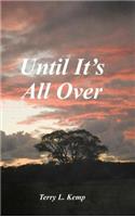 Until It's All Over