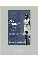 One Soldiers Story 1939-1945: From the Fall of Hong Kong to the Defeat of Japan