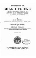 Essentials of Milk Hygiene, A Practical Treatise on Dairy and Milk