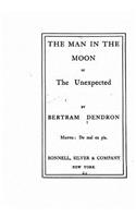 Man in the Moon, Or, The Unexpected
