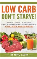 Low Carb: Don't starve! How to fit into your old jeans in 7 days without starvin