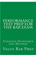 Performance Test Prep for the Bar Exam: Strategy, Technique and Method