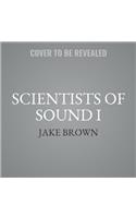 Scientists of Sound I
