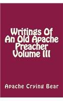 Writings of an Old Apache Preacher Volume III