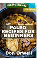 Paleo Recipes for Beginners: 190+ Recipes of Quick & Easy Cooking, Paleo Cookbook for Beginners, Gluten Free Cooking, Wheat Free, Paleo Cooking for One, Whole Foods Diet, Antiox(1 Paleo Recipes)