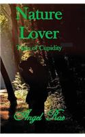 Nature Lover Tales of Cupidity