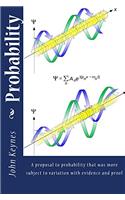 Probability: A Treatise on Probability. A proposal to probability that was more subject to variation with evidence and proof