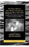Truly Human New World Culture of Unbroken Real God Man