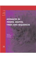 Advances in Mining Graphs, Trees and Sequences