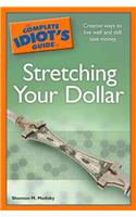 The Complete Idiot's Guide to Stretching Your Dollar