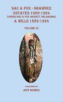 Sac & Fox - Shawnee Estates 1920-1924 (Under Sac & Fox Agency, Oklahoma) & Wills 1889-1924, Volume IX: (IX Sac & Fox Shawnee Estates)