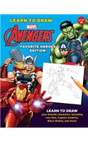 Learn to Draw Marvel Avengers, Favorite Heroes Edition