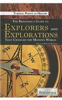 The Britannica Guide to Explorers and Explorations That Changed the Modern World