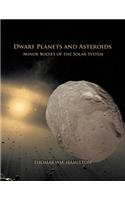 Dwarf Planets and Asteroids: Minor Bodies of the Solar System