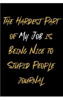 The Hardest Part of My Job is Being Nice to Stupid People