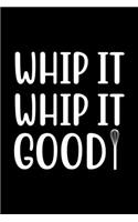 Whip It Whip It Good: 100 Pages 6'' x 9'' Recipe Log Book Tracker - Best Gift For Cooking Lover