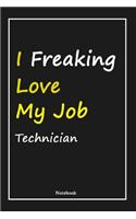 I Freaking Love My Job Technician