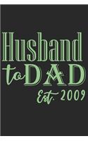 Husband to dad est 2009
