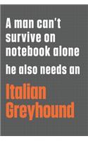A man can't survive on notebook alone he also needs an Italian Greyhound