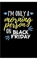 I'm Only a Morning Person on Black Friday