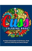 Adult Coloring Book of 30 Hilarious, Rude and Funny Swearing and Sweary Designs: Cuss Coloring Book