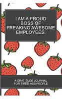 I Am a Proud Boss of Freaking Awesome Employees.
