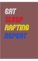 Eat Sleep rafting Repeat Notebook Fan Sport Gift: Lined Notebook / Journal Gift, 120 Pages, 6x9, Soft Cover, Matte Finish