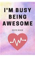 I'm Busy Being Awesome: Journal - 6x9 120 pages - Wide Ruled Paper, Blank Lined Diary, Book Gifts For Coworker & Friends (Humor Quotes Notebook)