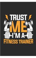 Trust Me I'm A Fitness Trainer: Fitness Trainer Notebook, Dotted Bullet (6" x 9" - 120 pages) Sports Themed Notebook for Daily Journal, Diary, and Gift