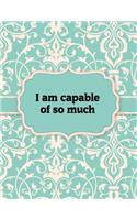 I am capable of so much, Notebook: Great Gift Idea With Motivation Saying On Cover, For Take Notes (120 Pages Lined Blank 8.5"x11")