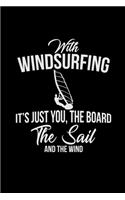 Windsurfing it's just you the board sail and wind