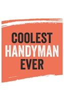 Coolest handyman Ever Notebook, handymans Gifts handyman Appreciation Gift, Best handyman Notebook A beautiful