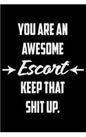 You Are An Awesome Escort Keep That Shit Up