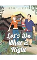 Let's Do What is Right