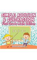 Simple Addition & Subtraction First Grade Math Edition