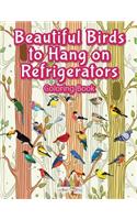 Beautiful Birds to Hang on Refrigerators Coloring Book