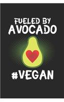 Fueled by Avocado #Vegan: Vegan Avocado - Vegans and Vegetarians ruled Notebook 6x9 Inches - 120 lined pages for notes, drawings, formulas - Organizer writing book planner di