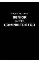 Trust Me, I'm a Senior Web Administrator: Dot Grid Notebook - 6 x 9 inches, 110 Pages - Tailored, Professional IT, Office Softcover Journal