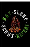 Eat Sleep Scout Repeat: Journal For Recording Notes, Thoughts, Wishes Or To Use As A Notebook For Scout Lovers, Scout Law And Camping Enthusiasts, Scouting And Campfire Fan