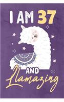 I am 37 And Llamazing: Journal Notebook 108 Pages 6 x 9 Lined Writing 37th Birthday Llama Lovers 37 Years Old Gift