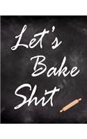 Let's Bake Shit