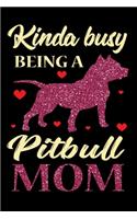 Kinda Busy Being A Pitbull Mom: 6x9 150 Page Journal-Style Notebook for Pit Bull lovers, Pit Bull Pet Owners, and Pit Bull Dog Trainers